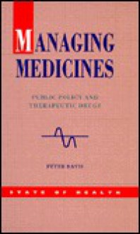 Managing Medicines: Public Policy and Therapeutic Drugs - Peter Davis