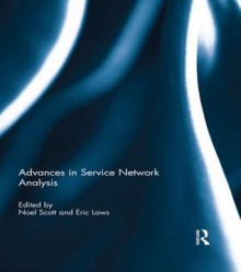 Advances Service Network Analysis - Noel Scott, Eric Laws