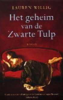 Het geheim van de Zwarte Tulp - Lauren Willig, Annemarie Verbeek