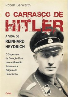 O Carrasco de Hitler: A Vida de Reinhard Heydrich - Robert Gerwarth, Mario Molina