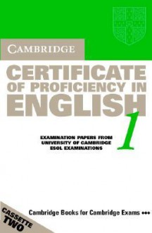 Cambridge Certificate of Proficiency in English 1: Examination Papers from the University of Cambridge ESOL Examinations - Cambridge University Press