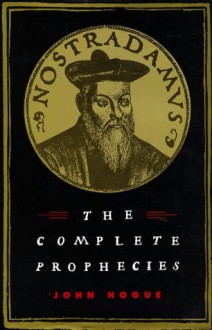 Nostradamus: The Complete Prophecies - John Hogue