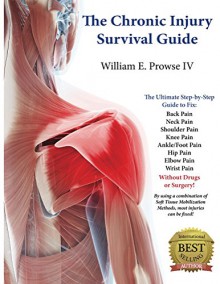 The Chronic Injury Survival Guide: Fix your pain now! - William Prowse, Lillie Lemon