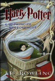 Harry Potter e il Principe Mezzosangue - Serena Daniele, Daniela Gamba, Beatrice Masini, J.K. Rowling