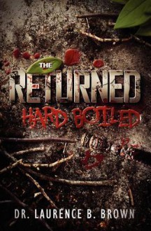 The Returned: Hard-Boiled - Laurence B. Brown