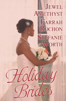 Holiday Brides - Farrah Rochon, Stefanie Worth, Jewel Amethyst