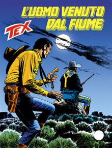 Tex n. 476: L'uomo venuto dal fiume - Claudio Nizzi, Fabio Civitelli, Claudio Villa