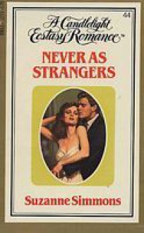 Never as Strangers (Candlelight Ecstasy, #44) - Suzanne Simmons