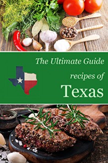 The Ultimate Guide: Recipes of Texas - Encore Books