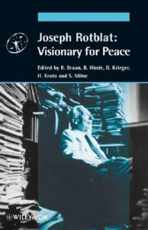 Joseph Rotblat: Visionary for Peace - Reiner Braun