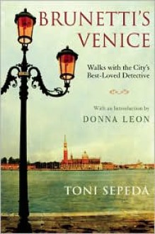 Brunetti's Venice: Walks with the City's Best-Loved Detective - 