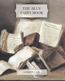 The Blue Fairy Book - Andrew Lang