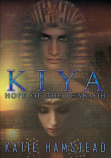 KIYA: Hope of the Pharaoh - Katie Hamstead