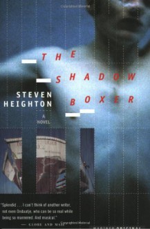 The Shadow Boxer - Steven Heighton