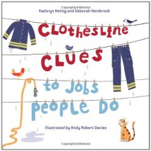 Clothesline Clues to Jobs People Do - Kathryn Heling, Deborah Hembrook