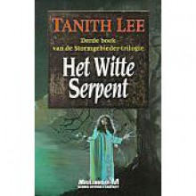 Het Witte Serpent (De Stormgebieder-trilogie, #3) - Tanith Lee, A. van Ewyck