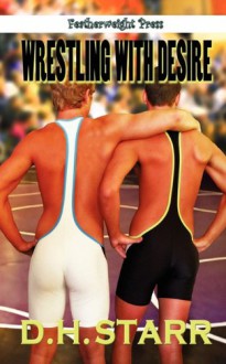 Wrestling with Desire - D.H. Starr