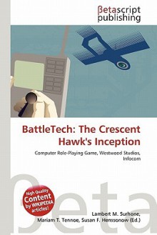 Battletech: The Crescent Hawk's Inception - Lambert M. Surhone, Mariam T. Tennoe, Susan F. Henssonow