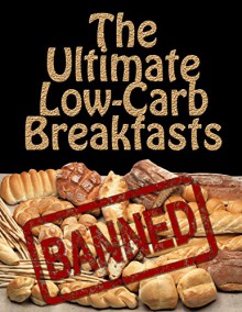 The Ultimate Low Carb Breakfasts (Ketogenic Diet, Weight loss) (Low Carb Cookbook, Ketogenic recipes Book 2) - David Maxwell