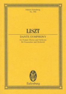 Dante Symphony: For Female Chorus and Orchestra - Franz Liszt