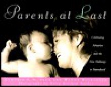 Parents at Last: Celebrating Adoption and the New Pathways to Parenthood - Cynthia V.N. Peck, Wendy Wilkinson