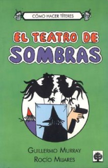 El Teatro De Sombras (Spanish Edition) - Rocio Mijares, Guillermo Murray