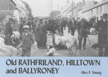 Old Rathfriland, Hilltown And Ballyroney - Alex F. Young