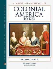 Colonial America to 1763 - Thomas L. Purvis, Richard Balkin