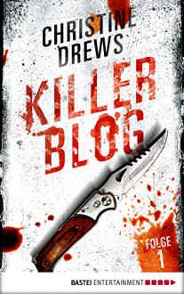 Killer Blog - Folge 1: Die Erkenntnis - Christine Drews