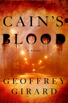 Cain's Blood - Geoffrey Girard