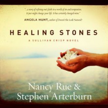 Healing Stones - Stephen Arterburn, Nancy Rue, Pam Turlow