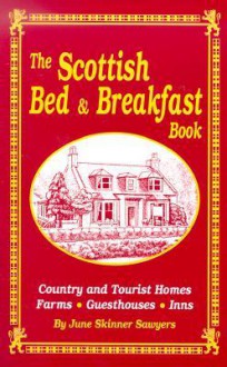 Scottish Bed and Breakfast Book: Country and Tourist Homes, Farms, Guesthouses, Inns (Scottish Bed & Breakfast Book) - June Skinner Sawyers