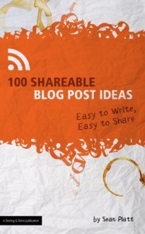 100 Shareable Blog Post Ideas (Easy to Write, Easy to Share) (The Digital Writer) - The Digital Writer, Shelly Davis, Jonathan Wondrusch