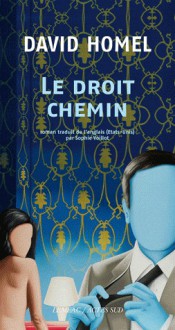 Le Droit Chemin - David Homel, Sophie Voillot