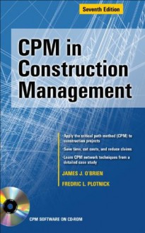 CPM in Construction Management, Seventh Edition - James O'Brien, Fredric Plotnick