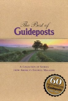 The Best Of Guideposts: A Collection Of Stories From America's Favorite Magazine - Guideposts Books