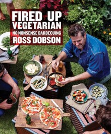 Fired Up: No Nonsense Barbecuing - Ross Dobson