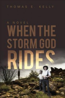 When the Storm God Rides - Thomas E. Kelly