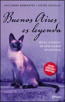 Buenos Aires Es Leyenda (Edición corregida y aumentada) - Guillermo Barrantes, Victor Coviello