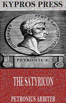 The Satyricon - Petronius Arbiter, W.C. Firebaugh