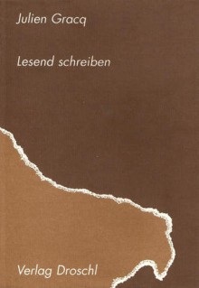 Lesend schreiben - Julien Gracq