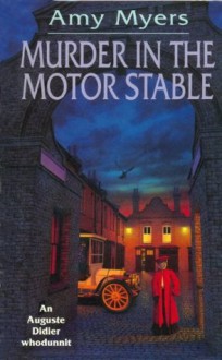 Murder In The Motor Stable: (Auguste Didier Mystery 9) - Amy Myers