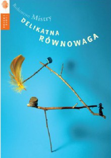 Delikatna równowaga - Rohinton Mistry