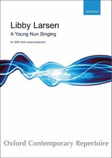 A Young Nun Singing: For Unaccompanied Upper Voices (Ssa) - Libby Larsen