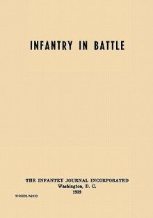 Infantry in Battle - The Infantry Journal Incorporated, Washington D.C., 1939 - Infantry School, George C. Marshall