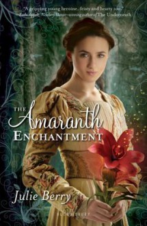 The Amaranth Enchantment - Julie Berry