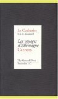 Le Corbusier: Les Voyages d'Allemagne, Carnets: Limited Edition (5 Volume Set) - Le Corbusier