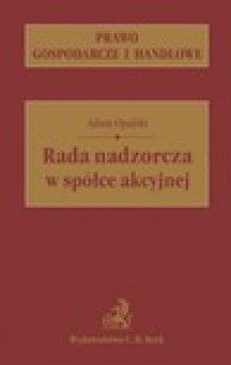 Rada nadzorcza w spółce akcyjnej - Adam Opalski