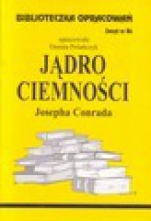 Jądro ciemności Josepha Conrada. Biblioteczka opracowań. Zeszyt 86 - Danuta Polańczyk