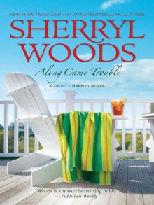 Along Came Trouble (Trinity Harbor Novels Book 3) - Sherryl Woods